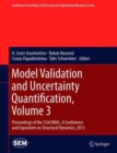 Model Validation and Uncertainty Quantification, Volume 3 : Proceedings of the 33rd IMAC, A Conference and Exposition on Structural Dynamics, 2015 - Book