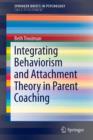 Integrating Behaviorism and Attachment Theory in Parent Coaching - Book