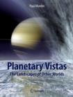 Planetary Vistas : The Landscapes of Other Worlds - Book