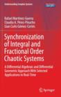 Synchronization of Integral and Fractional Order Chaotic Systems : A Differential Algebraic and Differential Geometric Approach With Selected Applications in Real-Time - Book