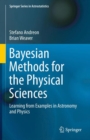 Bayesian Methods for the Physical Sciences : Learning from Examples in Astronomy and Physics - Book