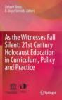 As the Witnesses Fall Silent: 21st Century Holocaust Education in Curriculum, Policy and Practice - Book