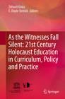 As the Witnesses Fall Silent: 21st Century Holocaust Education in Curriculum, Policy and Practice - eBook
