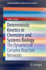 Deterministic Kinetics in Chemistry and Systems Biology : The Dynamics of Complex Reaction Networks - eBook