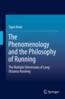 The Phenomenology and the Philosophy of Running : The Multiple Dimensions of Long-Distance Running - eBook