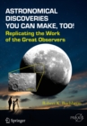 Astronomical Discoveries You Can Make, Too! : Replicating the Work of the Great Observers - eBook