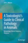 A Toxicologist's Guide to Clinical Pathology in Animals : Hematology, Clinical Chemistry, Urinalysis - Book