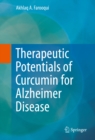 Therapeutic Potentials of Curcumin for Alzheimer Disease - eBook