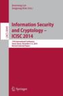 Information Security and Cryptology - ICISC 2014 : 17th International Conference, Seoul, South Korea, December 3-5, 2014, Revised Selected Papers - Book