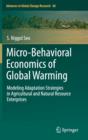 Micro-Behavioral Economics of Global Warming : Modeling Adaptation Strategies in Agricultural and Natural Resource Enterprises - Book