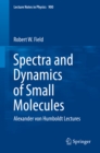 Spectra and Dynamics of Small Molecules : Alexander von Humboldt Lectures - eBook