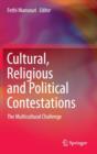 Cultural, Religious and Political Contestations : The Multicultural Challenge - Book