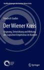 Der Wiener Kreis : Ursprung, Entwicklung Und Wirkung Des Logischen Empirismus Im Kontext - Book