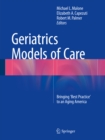Geriatrics Models of Care : Bringing 'Best Practice' to an Aging America - eBook