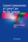 Current Controversies in Cancer Care for the Surgeon - eBook