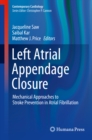 Left Atrial Appendage Closure : Mechanical Approaches to Stroke Prevention in Atrial Fibrillation - eBook