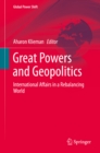Great Powers and Geopolitics : International Affairs in a Rebalancing World - eBook