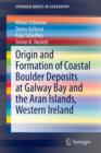 Origin and Formation of Coastal Boulder Deposits at Galway Bay and the Aran Islands, Western Ireland - Book