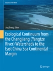 Ecological Continuum from the Changjiang (Yangtze River) Watersheds to the East China Sea Continental Margin - eBook