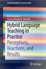 Hybrid Language Teaching in Practice : Perceptions, Reactions, and Results - Book