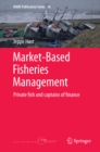 Market-Based Fisheries Management : Private fish and captains of finance - eBook