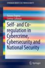 Self- and Co-regulation in Cybercrime, Cybersecurity and National Security - Book