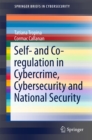 Self- and Co-regulation in Cybercrime, Cybersecurity and National Security - eBook
