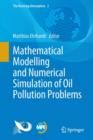 Mathematical Modelling and Numerical Simulation of Oil Pollution Problems - Book