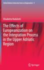 The Effects of Europeanization on the Integration Process in the Upper Adriatic Region - Book