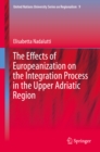 The Effects of Europeanization on the Integration Process in the Upper Adriatic Region - eBook