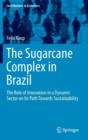 The Sugarcane Complex in Brazil : The Role of Innovation in a Dynamic Sector on its Path Towards Sustainability - Book