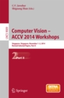 Computer Vision - ACCV 2014 Workshops : Singapore, Singapore, November 1-2, 2014, Revised Selected Papers, Part II - eBook