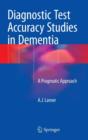 Diagnostic Test Accuracy Studies in Dementia : A Pragmatic Approach - Book