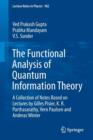 The Functional Analysis of Quantum Information Theory : A Collection of Notes Based on Lectures by Gilles Pisier, K. R. Parthasarathy, Vern Paulsen and Andreas Winter - Book