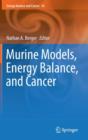 Murine Models, Energy Balance, and Cancer - Book