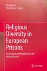 Religious Diversity in European Prisons : Challenges and Implications for Rehabilitation - Book