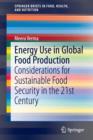 Energy Use in Global Food Production : Considerations for Sustainable Food Security in the 21st Century - Book