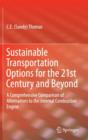 Sustainable Transportation Options for the 21st Century and Beyond : A Comprehensive Comparison of Alternatives to the Internal Combustion Engine - Book