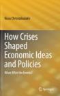 How Crises Shaped Economic Ideas and Policies : Wiser After the Events? - Book