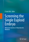 Screening the Single Euploid Embryo : Molecular Genetics in Reproductive Medicine - eBook