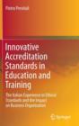 Innovative Accreditation Standards in Education and Training : The Italian Experience in Ethical Standards and the Impact on Business Organisation - Book