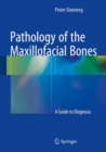 Pathology of the Maxillofacial Bones : A Guide to Diagnosis - Book