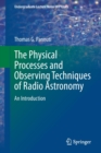 The Physical Processes and Observing Techniques of Radio Astronomy : An Introduction - Book