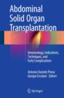 Abdominal Solid Organ Transplantation : Immunology, Indications, Techniques, and Early Complications - Book