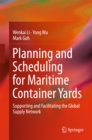 Planning and Scheduling for Maritime Container Yards : Supporting and Facilitating the Global Supply Network - eBook