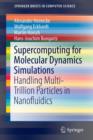 Supercomputing for Molecular Dynamics Simulations : Handling Multi-Trillion Particles in Nanofluidics - Book