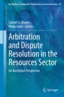 Arbitration and Dispute Resolution in the Resources Sector : An Australian Perspective - eBook