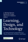 Learning, Design, and Technology : An International Compendium of Theory, Research, Practice, and Policy - Book