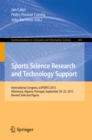 Sports Science Research and Technology Support : International Congress, icSPORTS 2013, Vilamoura, Algarve, Portugal, September 20-22, 2013. Revised Selected Papers - eBook