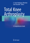 Total Knee Arthroplasty : A Comprehensive Guide - eBook
